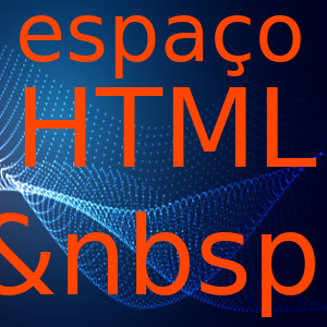 Como inserir mais de um espaço em html?